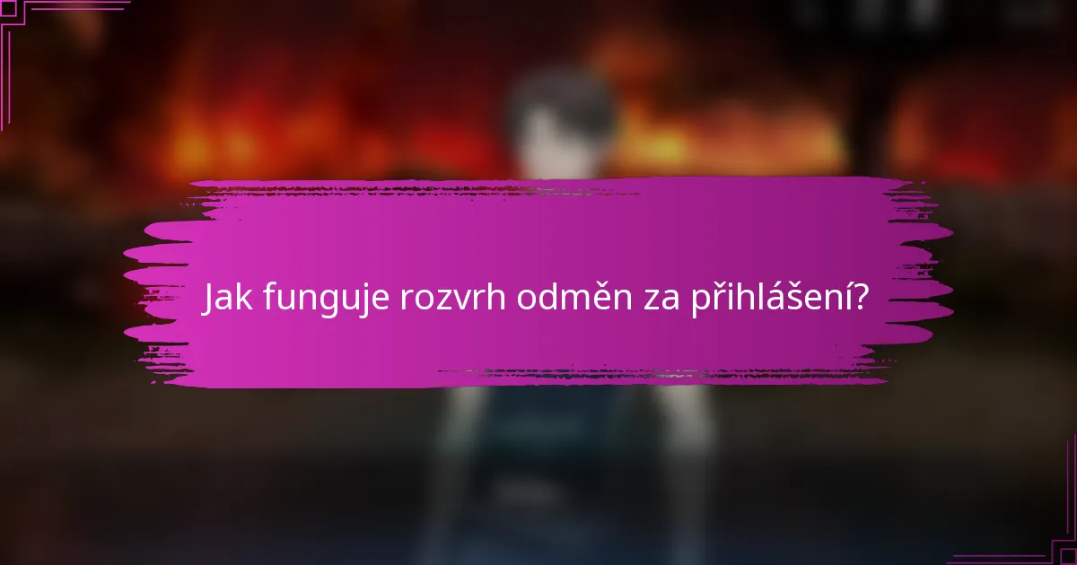 Jak funguje rozvrh odměn za přihlášení?