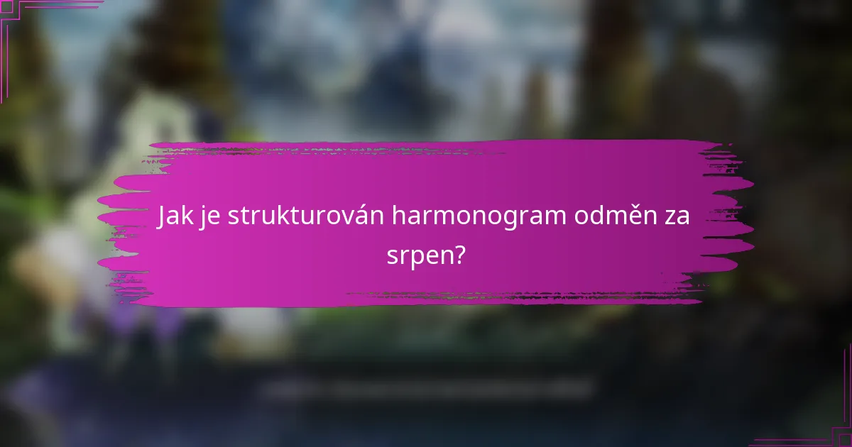 Jak je strukturován harmonogram odměn za srpen?
