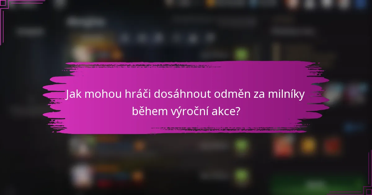 Jak mohou hráči dosáhnout odměn za milníky během výroční akce?
