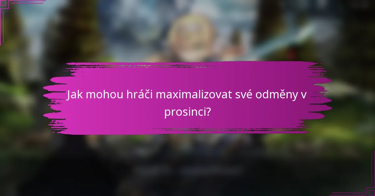Jak mohou hráči maximalizovat své odměny v prosinci?