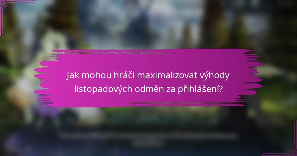 Jak mohou hráči maximalizovat výhody listopadových odměn za přihlášení?