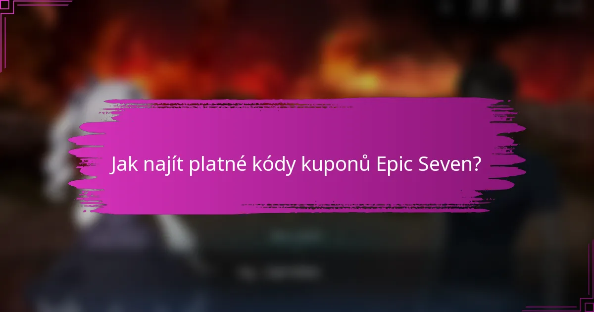 Jak najít platné kódy kuponů Epic Seven?