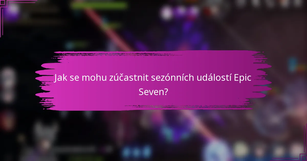 Jak se mohu zúčastnit sezónních událostí Epic Seven?