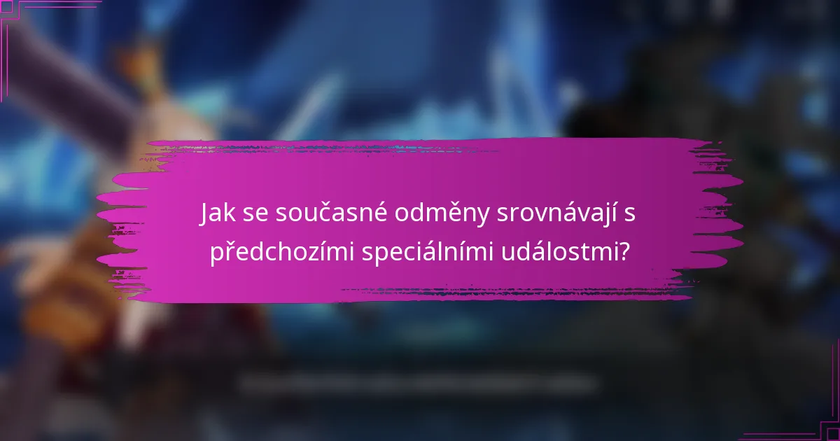 Jak se současné odměny srovnávají s předchozími speciálními událostmi?