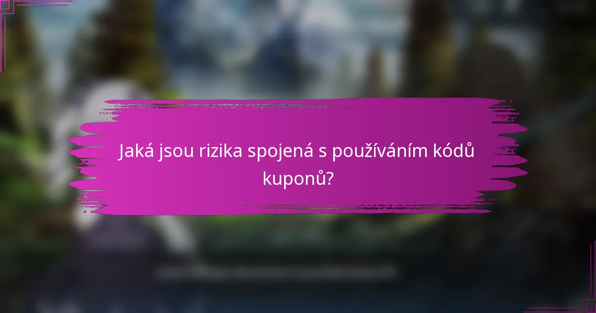 Jaká jsou rizika spojená s používáním kódů kuponů?