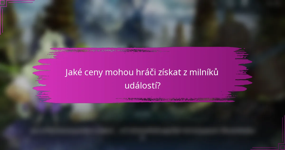 Jaké ceny mohou hráči získat z milníků událostí?