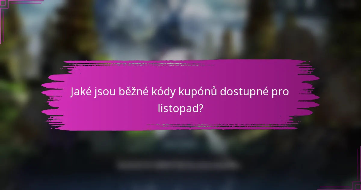 Jaké jsou běžné kódy kupónů dostupné pro listopad?