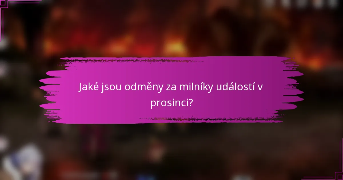 Jaké jsou odměny za milníky událostí v prosinci?