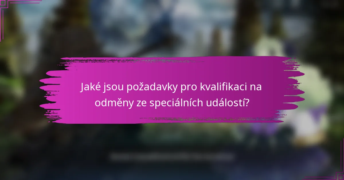 Jaké jsou požadavky pro kvalifikaci na odměny ze speciálních událostí?
