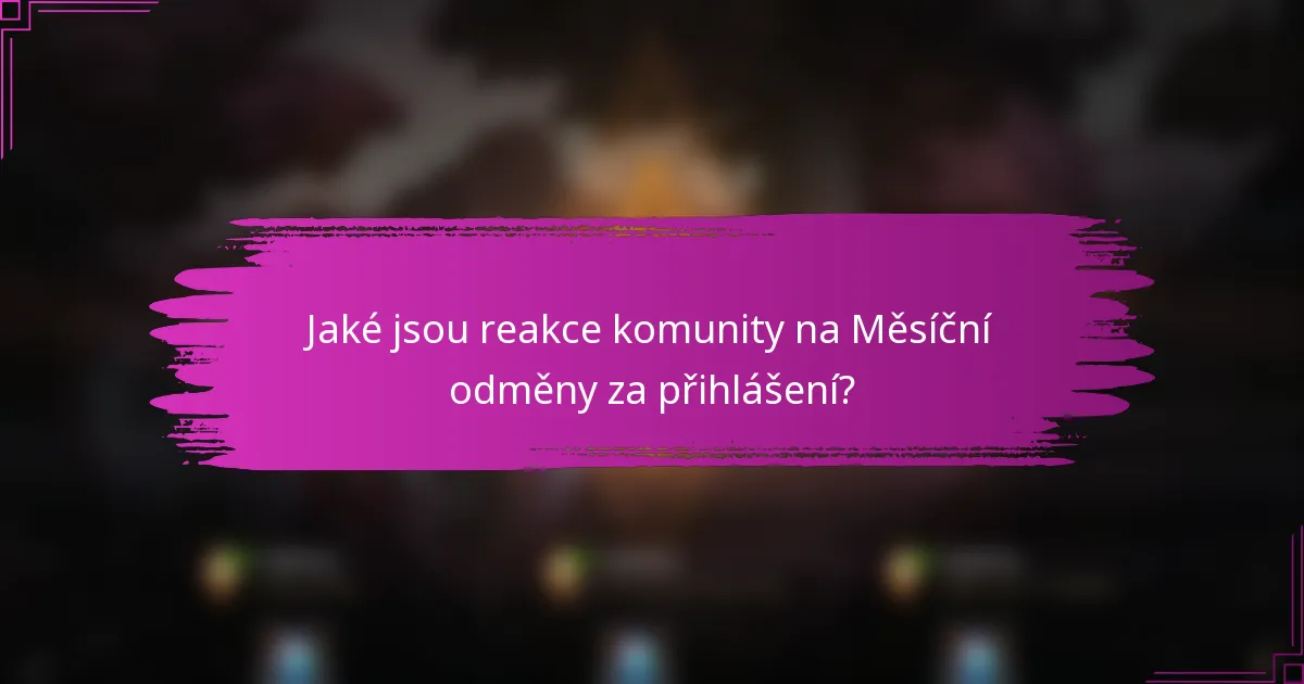 Jaké jsou reakce komunity na Měsíční odměny za přihlášení?