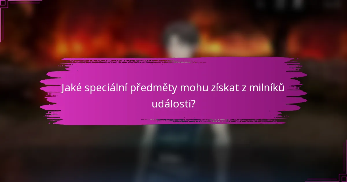Jaké speciální předměty mohu získat z milníků události?