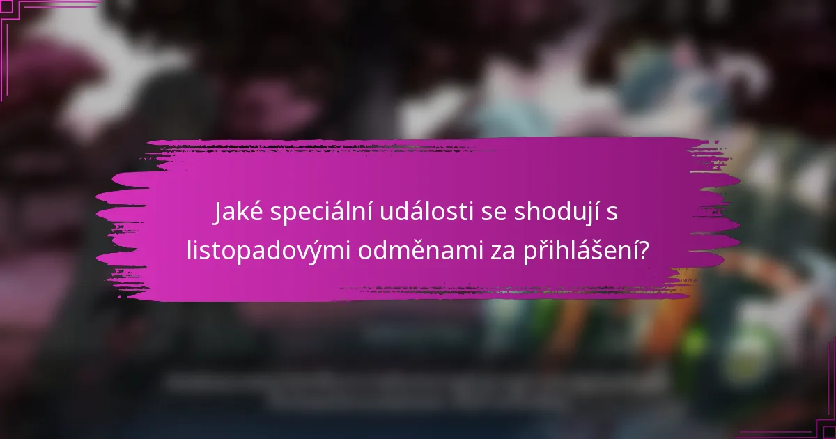Jaké speciální události se shodují s listopadovými odměnami za přihlášení?