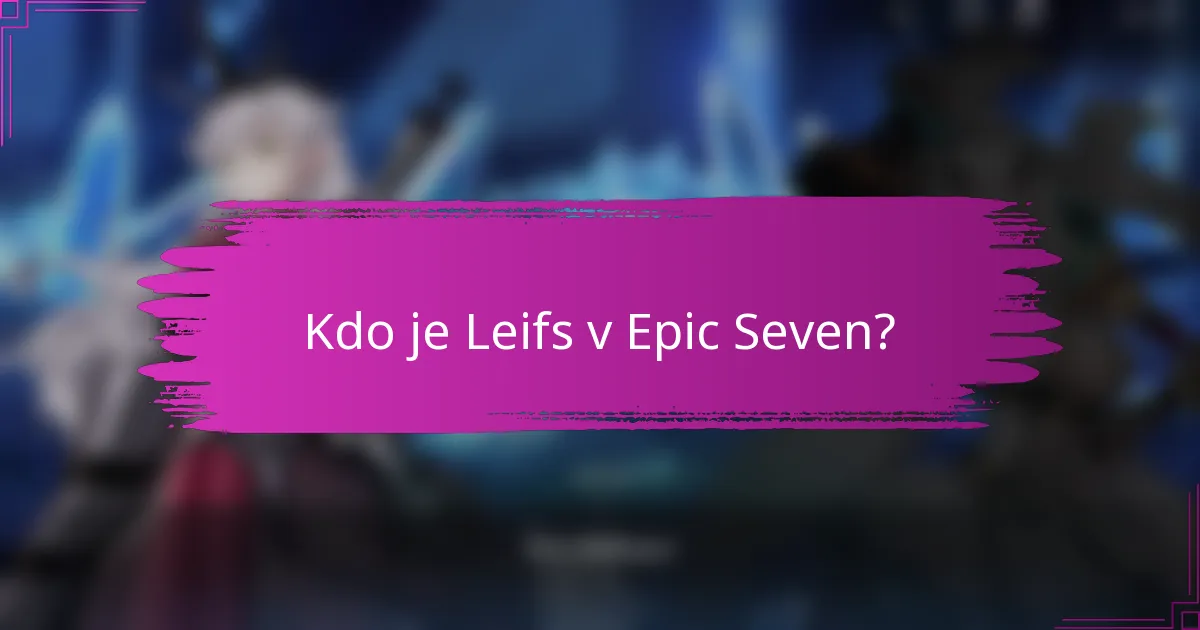 Kdo je Leifs v Epic Seven?