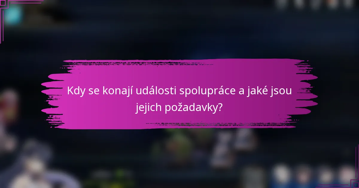 Kdy se konají události spolupráce a jaké jsou jejich požadavky?